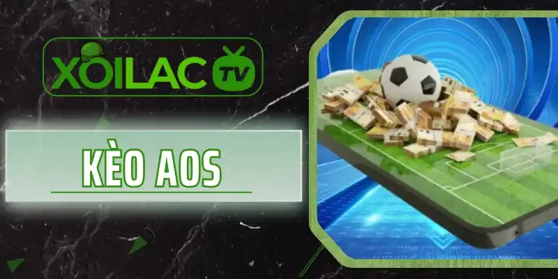 Kèo AOS - Kèo Thắng Cách Biệt Đáng Chơi Nhất Năm 2026